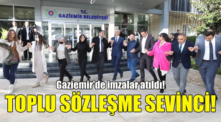 Gaziemir'de toplu sözleşme sevinci!