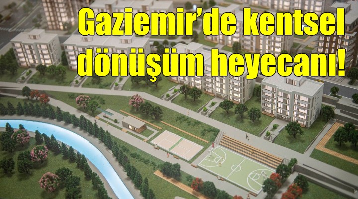 Gaziemir'de kentsel dönüşüm heyecanı!