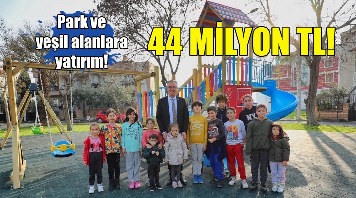 Gaziemir'de, park ve yeşil alanlara 44 milyonluk yatırım!