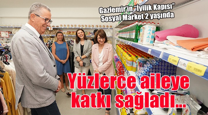 Gaziemir'in iyilik kapısı ''Sosyal Market'' 2 yaşında