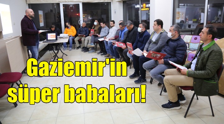 Gaziemir'in süper babaları!