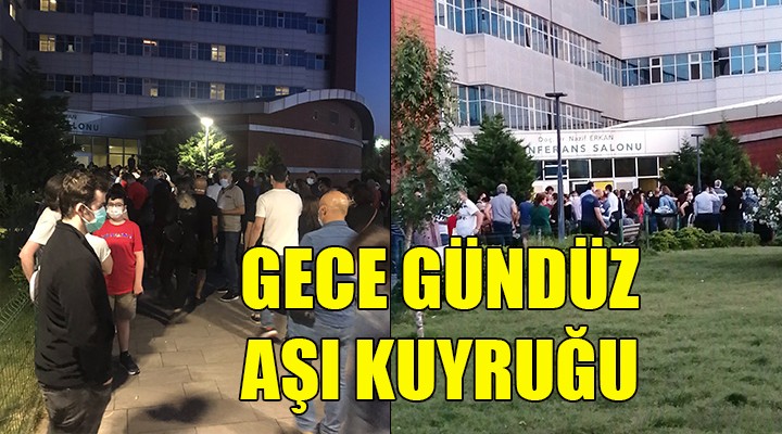 Gece gündüz aşı kuyruğu!