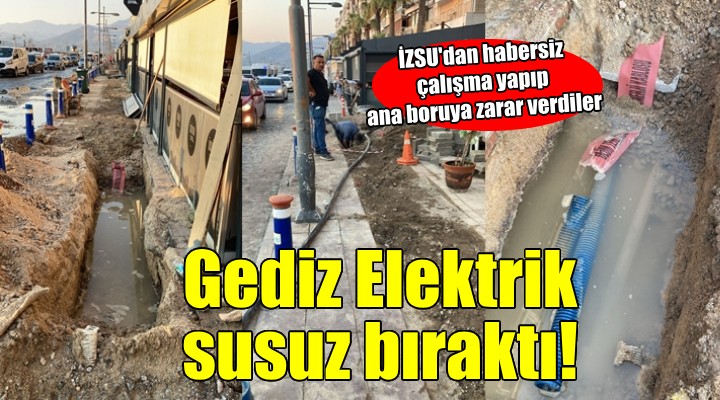 Gediz Elektrik susuz bıraktı!