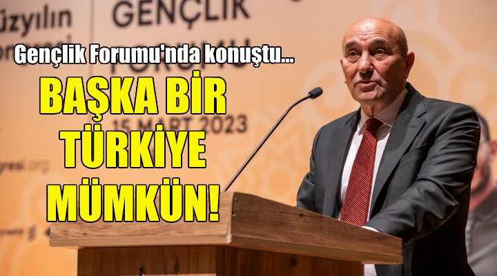 Gençlik Forumu'nda konuştu... Soyer: Başka bir Türkiye mümkün!