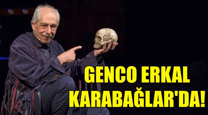 Genco Erkal, Karabağlar'da!