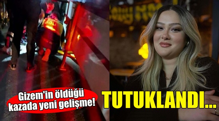 Gizem'in öldüğü kazada yeni gelişme... Tutuklandı!