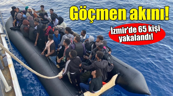 Göçmen akını... İzmir'de 65 kişi yakalandı!