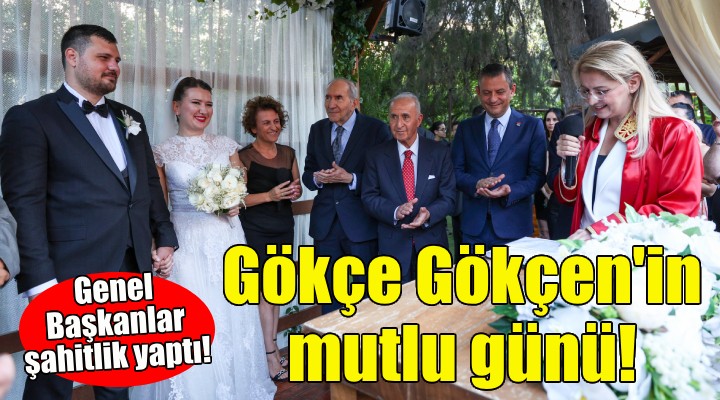 Gökçe Gökçen'in mutlu günü… Genel Başkanlar şahitlik yaptı!