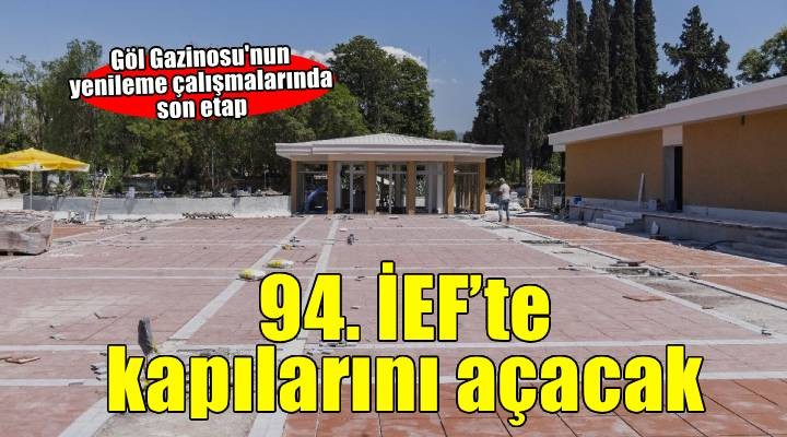 Göl Gazinosu 94. İEF'te yeniden kapılarını açacak