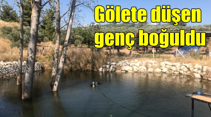 Gölete düşen genç boğuldu!