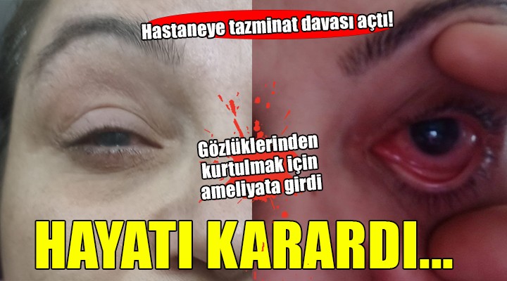 Gözlüklerinden kurtulmak için hastaneye gitti, hayatı karardı!