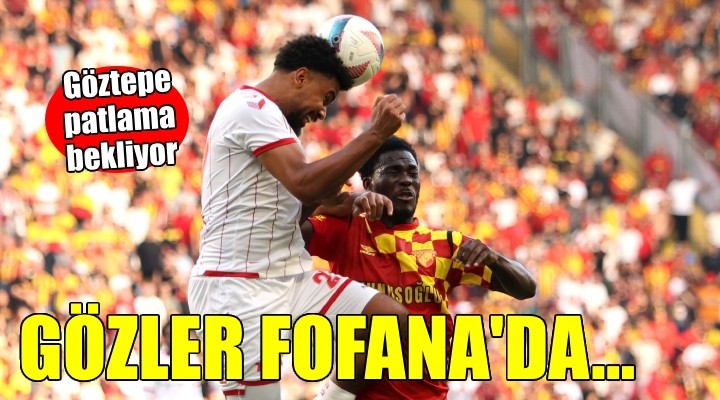 Göztepe Fofana'dan patlama bekliyor