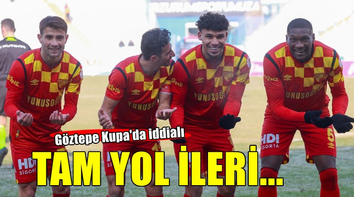 Göztepe Kupa'da tam yol ileri...