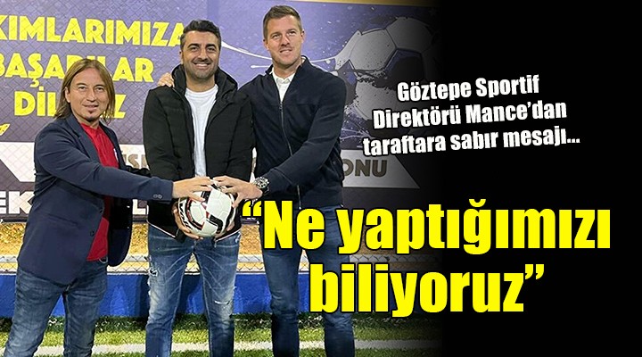 Göztepe Sportif Direktörü Mance: 