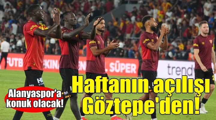 Göztepe, Süper Lig'de Alanyaspor'a konuk olacak!