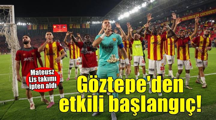 Göztepe Süper Lig'e etkili başladı
