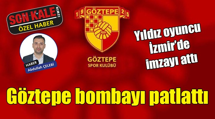 Göztepe bombayı patlattı