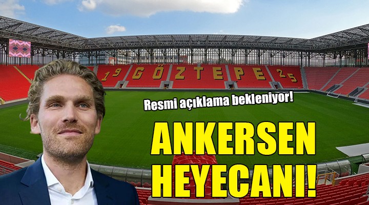 Göztepe'de Ankersen heyecanı!