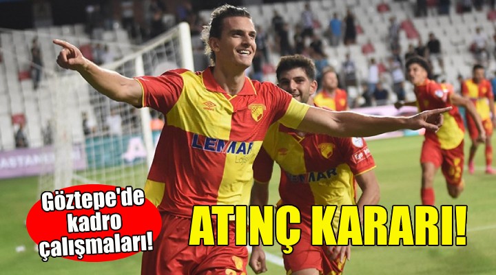 Göztepe'de Atınç kararı!