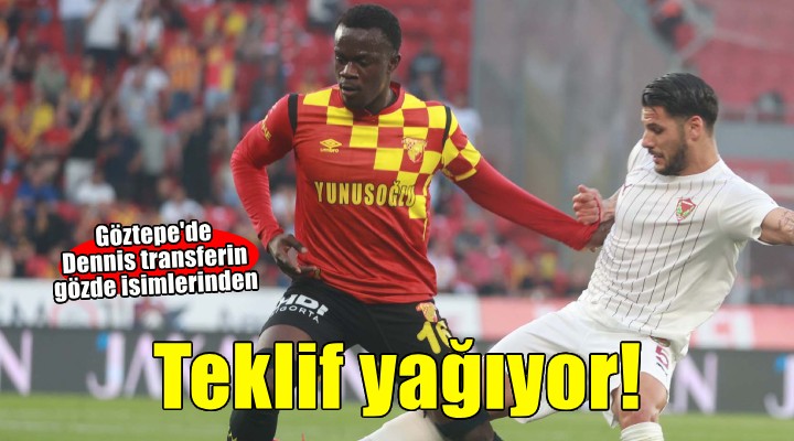 Göztepe'de Dennis'e teklif yağıyor