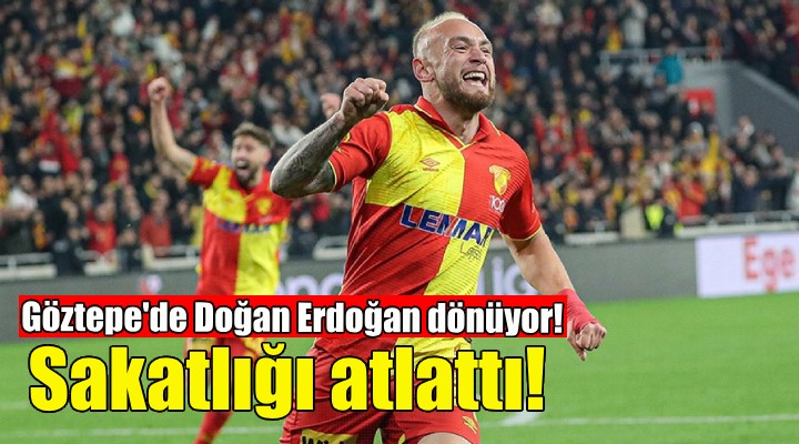 Göztepe'de Doğan Erdoğan dönüyor!