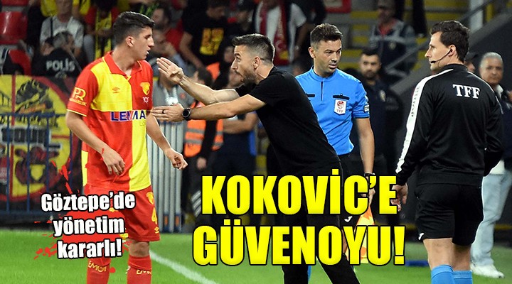 Göztepe'de Kokovic'e güvenoyu...