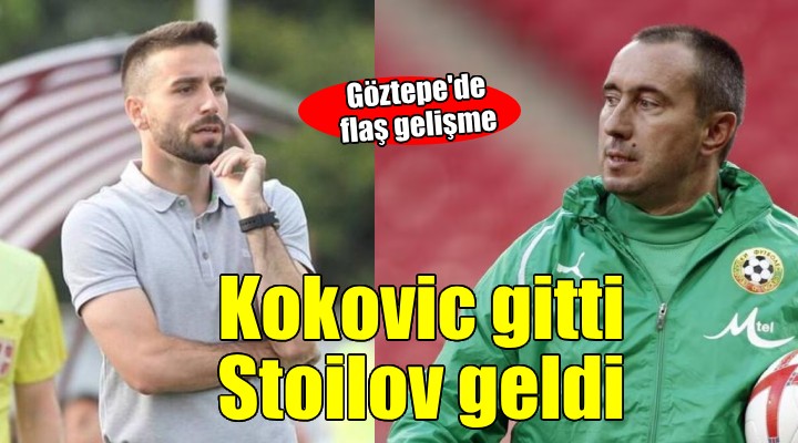 Göztepe'de Kokovic gitti, Stoilov geldi