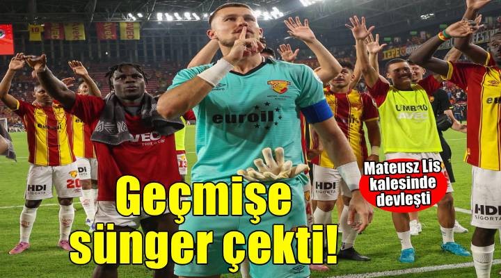 Göztepe'de Lis geçmişe sünger çekti