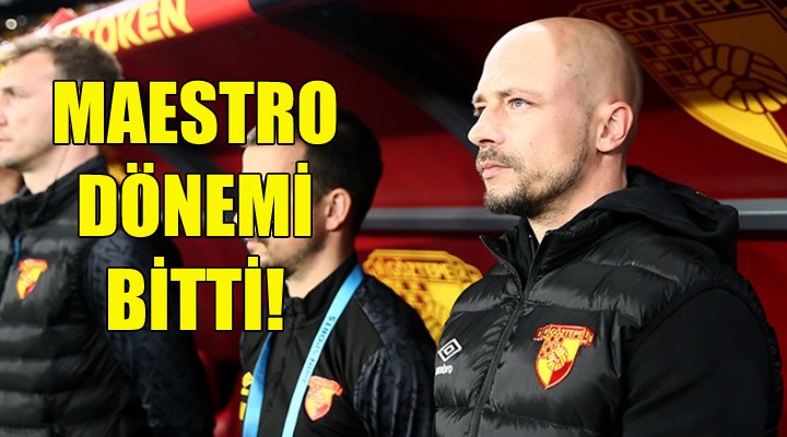 Göztepe'de Maestro dönemi bitti!