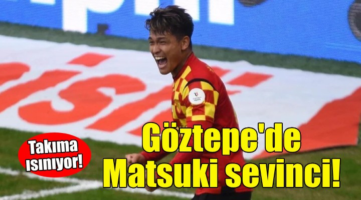 Göztepe'de Matsuki sevinci!