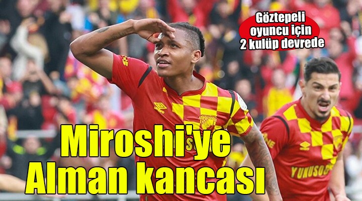 Göztepe'de Miroshi'ye Alman kancası