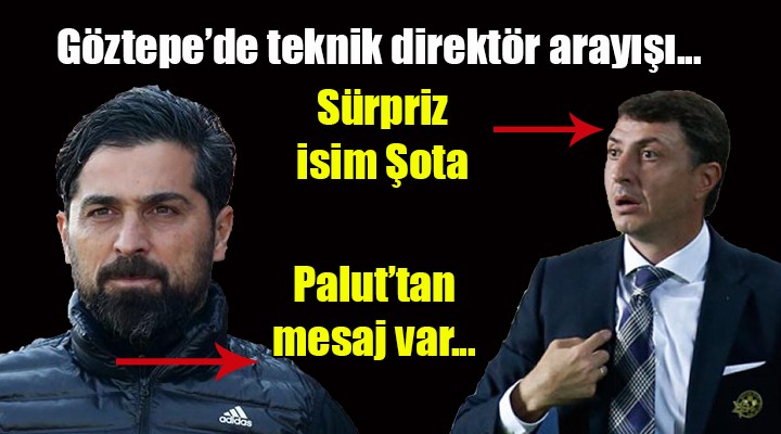 Göztepe'de Palut'tan mesaj var... Sürpriz isim Şota...