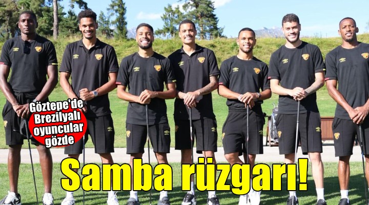 Göztepe'de Samba rüzgarı