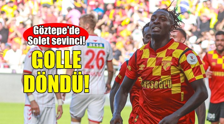 Göztepe'de Solet golle döndü!