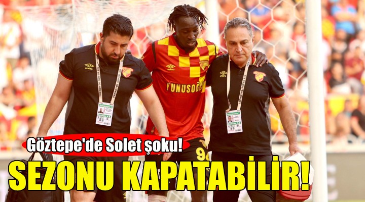 Göztepe'de Solet şoku... Sezonu kapatabilir!