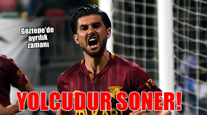 Göztepe'de Soner kararı: YOLCU!