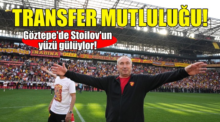 Göztepe'de Stoilov'un transfer mutluluğu!