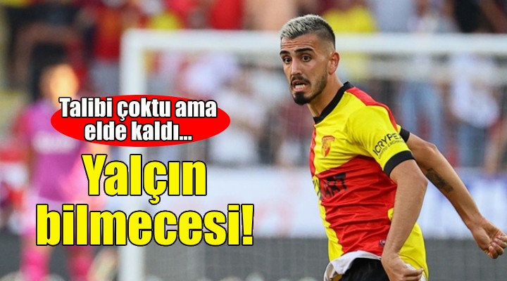 Göztepe'de Yalçın Kayan bilmecesi!