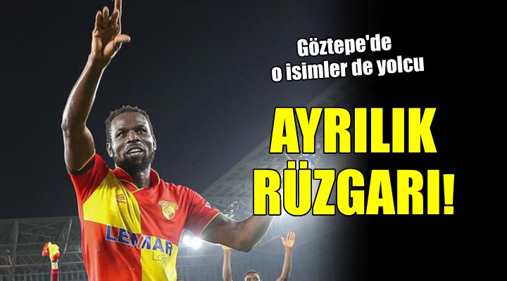 Göztepe'de ayrılıklar sürecek...