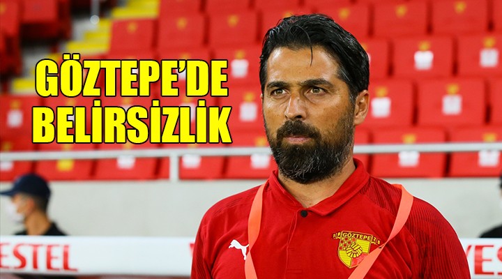 Göztepe'de belirsizlik