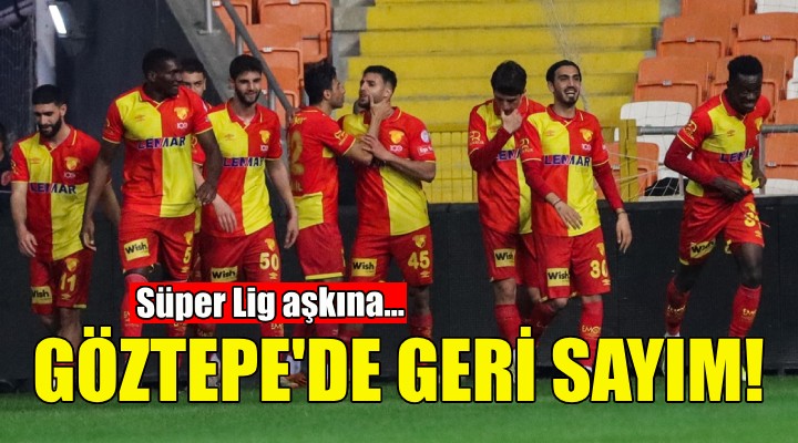 Göztepe'de geri sayım... Hedef Süper Lig!