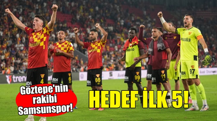 Göztepe'de hedef ilk 5!