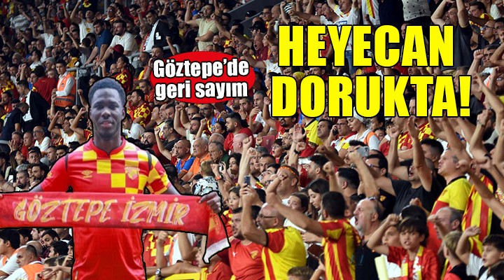 Göztepe'de heyecan dorukta..