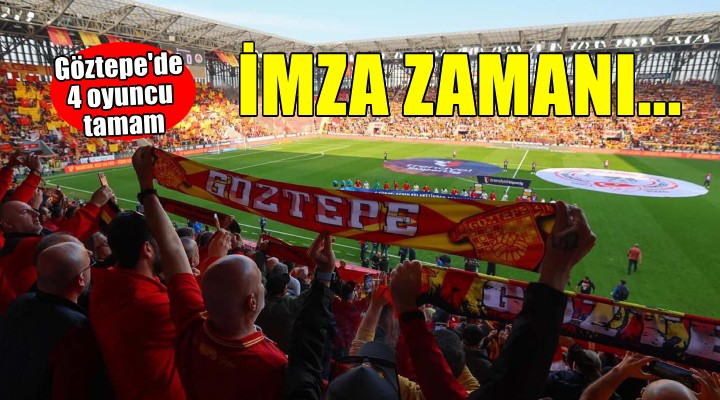 Göztepe'de imzalar atılacak!