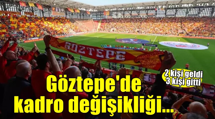 Göztepe'de kadro değişikliği