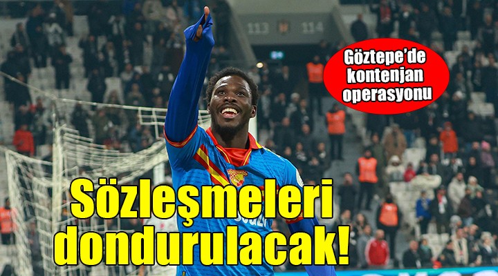 Göztepe'de kontenjan operasyonu!