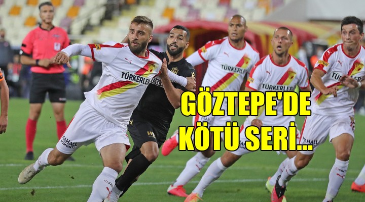 Göztepe'de kötü seri...