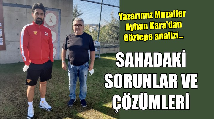 Göztepe'de sahadaki sorunlar ve çözümleri