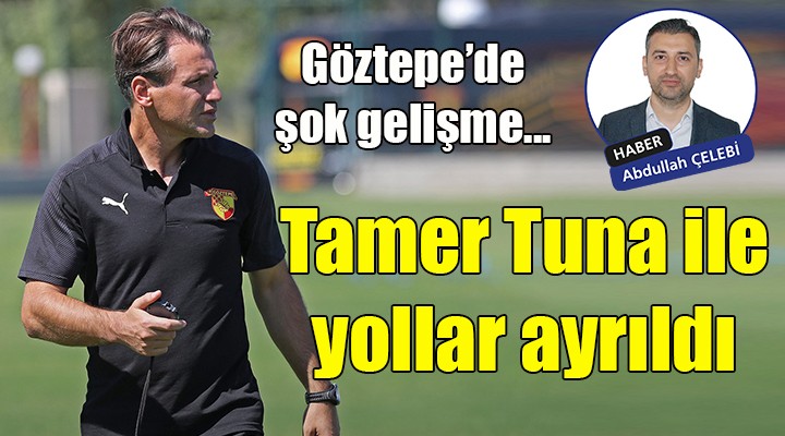 Göztepe'de şok gelişme... Tamer Tuna ile yollar ayrıldı