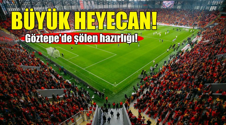 Göztepe'de şölen hazırlığı!